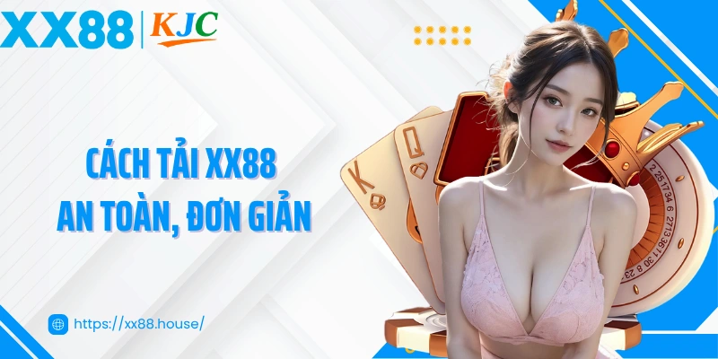 Cách tải XX88 an toàn, đơn giản