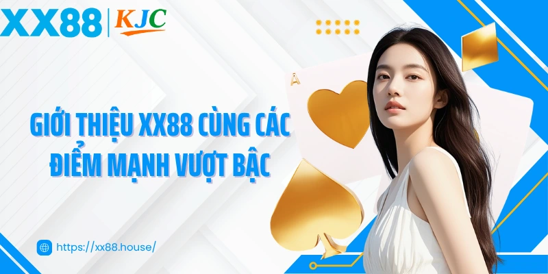 Giới thiệu XX88 cùng các điểm mạnh vượt bậc