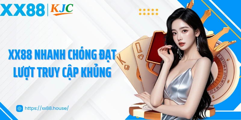 XX88 nhanh chóng đạt lượt truy cập khủng