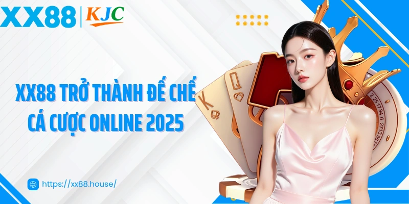 XX88 trở thành đế chế cá cược online năm 2025